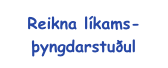Reikna líkams-þyngdarstuðul