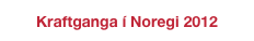 Kraftganga í Noregi 2012