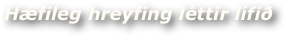 Hæfileg hreyfing léttir lífið